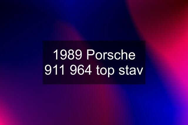 1989 Porsche 911 964 top stav