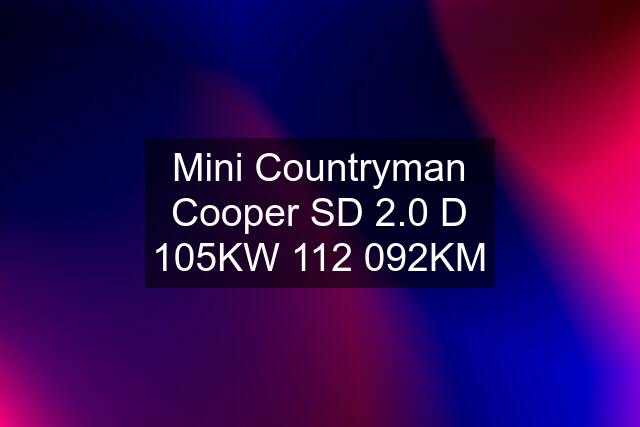 Mini Countryman Cooper SD 2.0 D 105KW 112 092KM