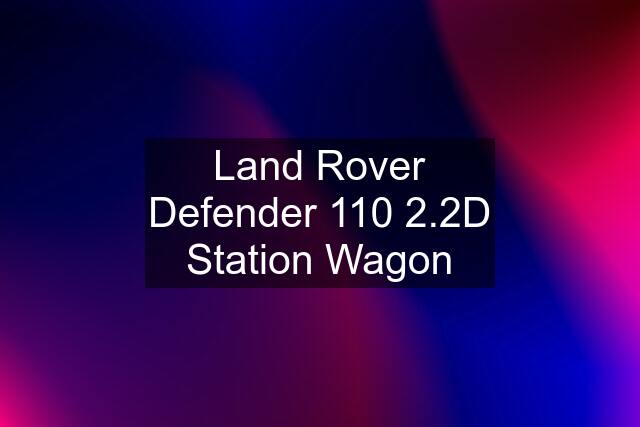 Land Rover Defender 110 2.2D Station Wagon