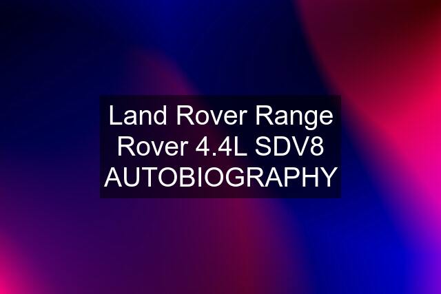 Land Rover Range Rover 4.4L SDV8 AUTOBIOGRAPHY