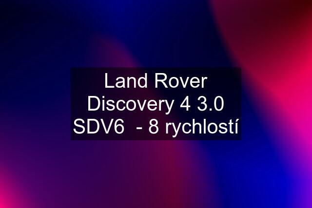 Land Rover Discovery 4 3.0 SDV6  - 8 rychlostí