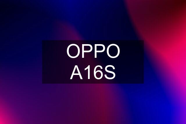 OPPO A16S