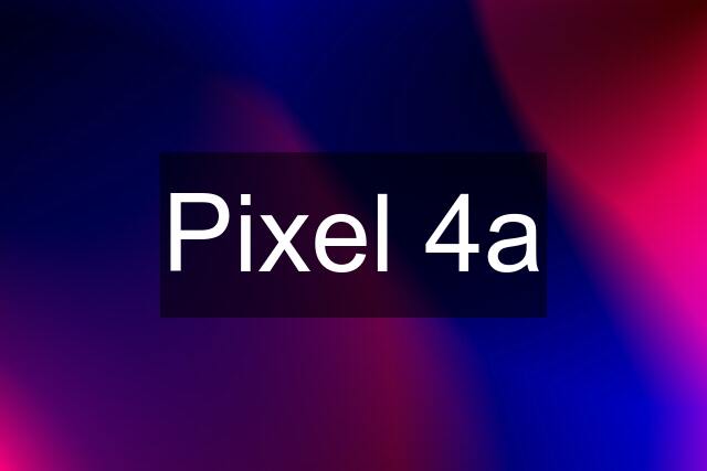 Pixel 4a