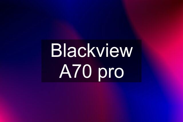 Blackview A70 pro