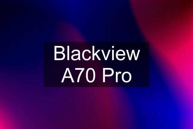 Blackview A70 Pro