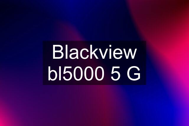 Blackview bl5000 5 G