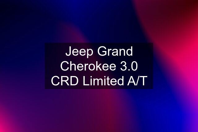 Jeep Grand Cherokee 3.0 CRD Limited A/T