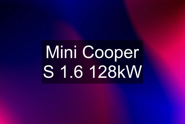 Mini Cooper S 1.6 128kW