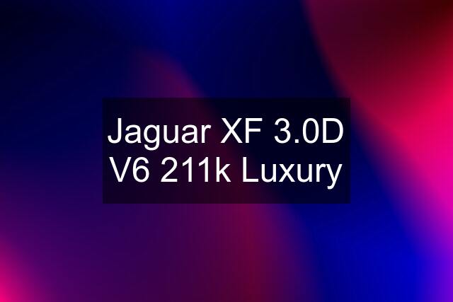 Jaguar XF 3.0D V6 211k Luxury