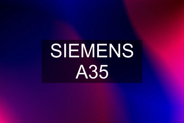 SIEMENS A35