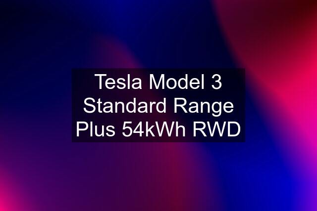 Tesla Model 3 Standard Range Plus 54kWh RWD