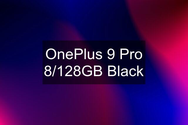 OnePlus 9 Pro 8/128GB Black