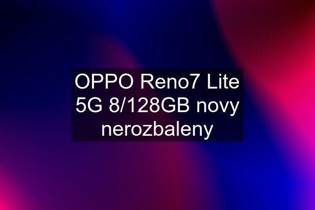 OPPO Reno7 Lite 5G 8/128GB novy nerozbaleny