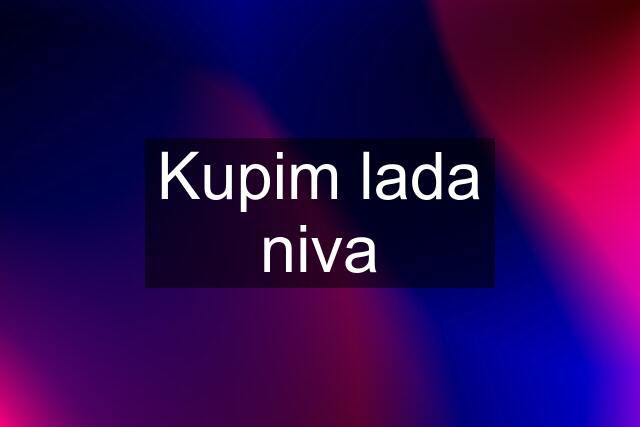 Kupim lada niva