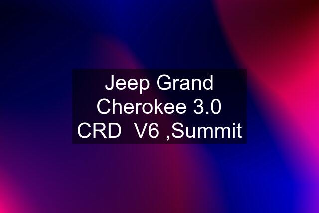 Jeep Grand Cherokee 3.0 CRD  V6 ,Summit