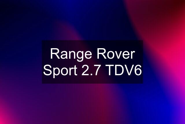 Range Rover Sport 2.7 TDV6