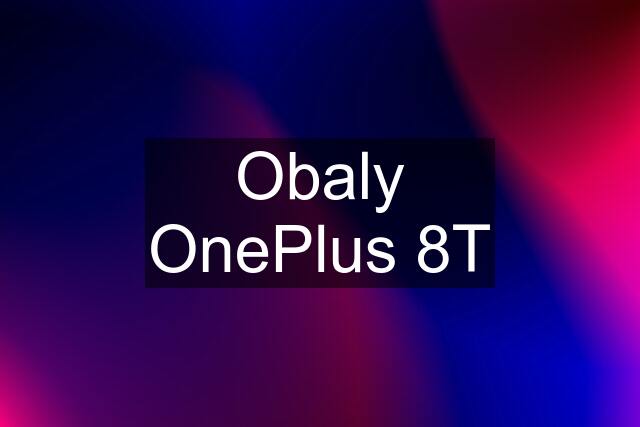 Obaly OnePlus 8T