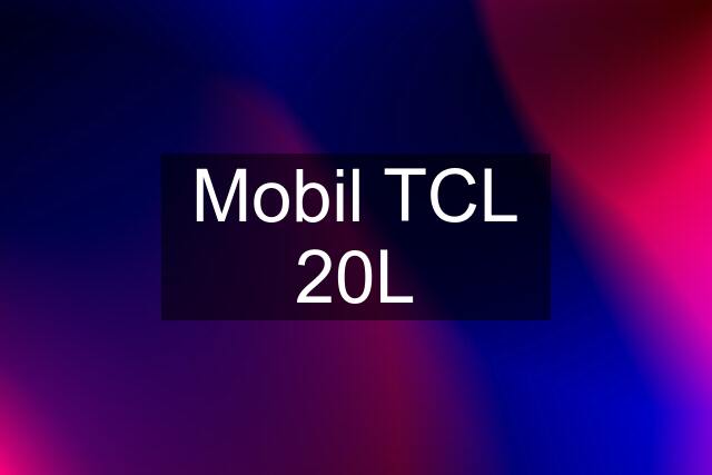 Mobil TCL 20L