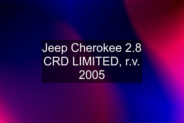Jeep Cherokee 2.8 CRD LIMITED, r.v. 2005