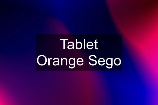 Tablet Orange Sego