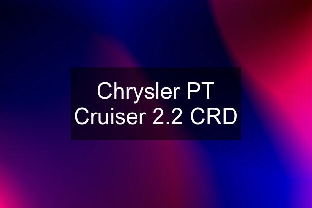 Chrysler PT Cruiser 2.2 CRD