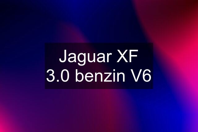 Jaguar XF 3.0 benzin V6