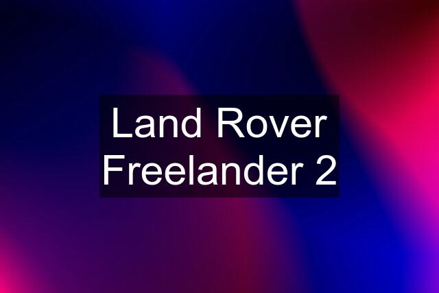 Land Rover Freelander 2