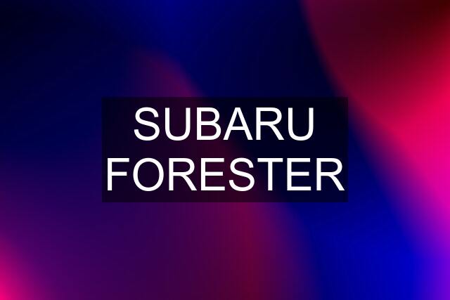 SUBARU FORESTER