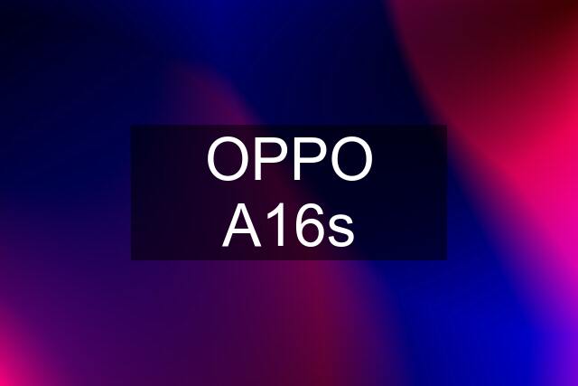 OPPO A16s