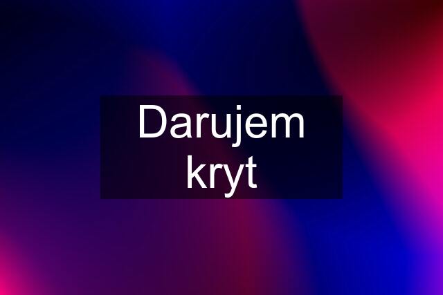 Darujem kryt