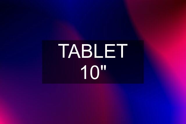 TABLET 10"