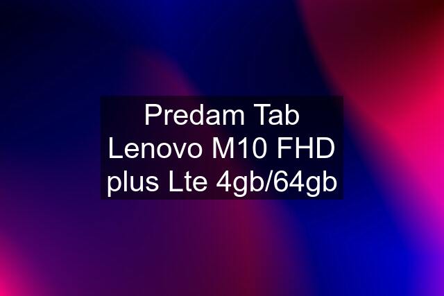 Predam Tab Lenovo M10 FHD plus Lte 4gb/64gb