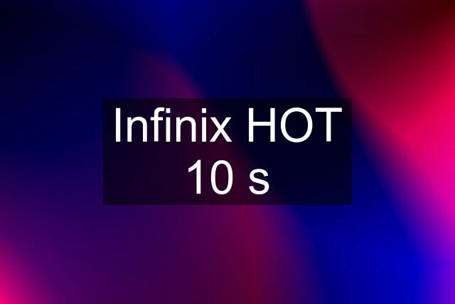 Infinix HOT 10 s