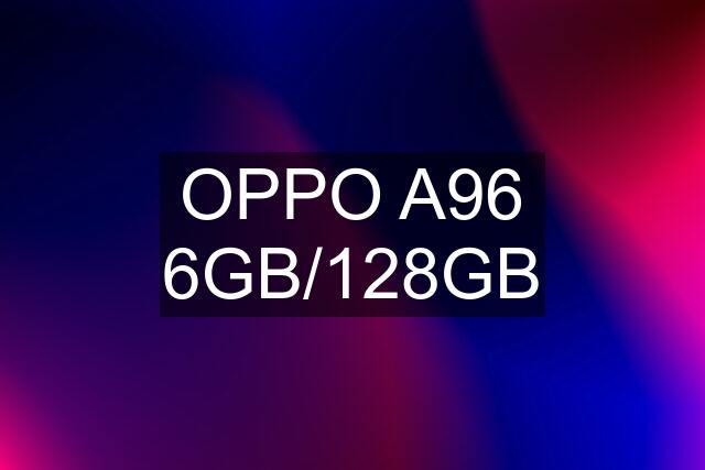 OPPO A96 6GB/128GB