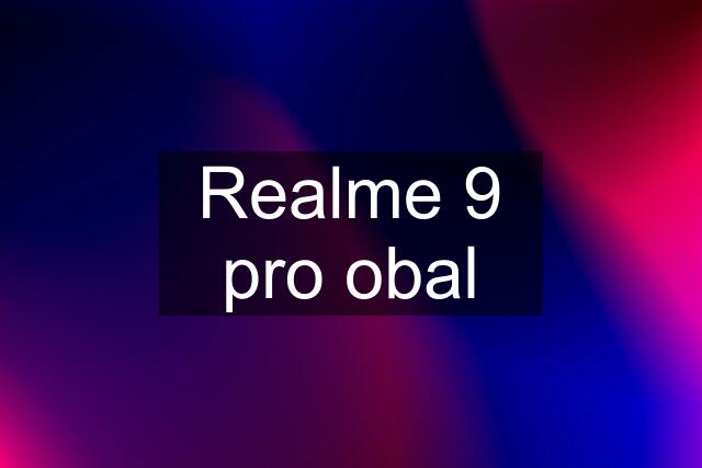 Realme 9 pro obal