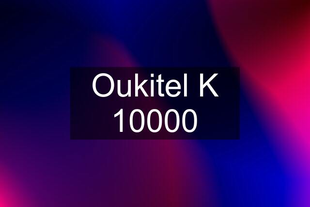 Oukitel K 10000