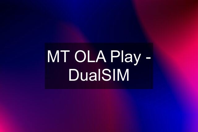 MT OLA Play - DualSIM