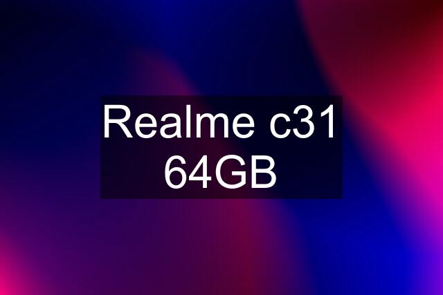 Realme c31 64GB