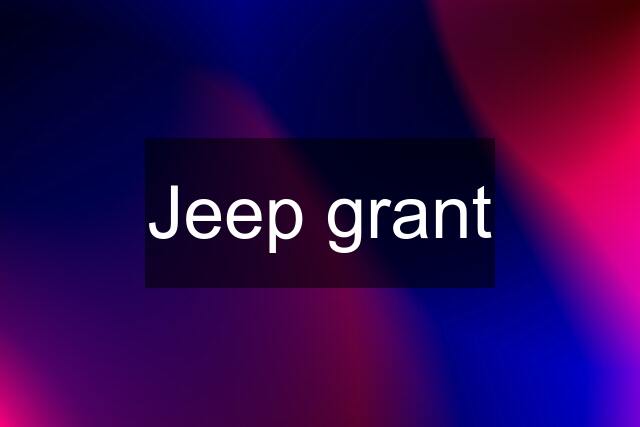 Jeep grant