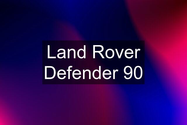 Land Rover Defender 90