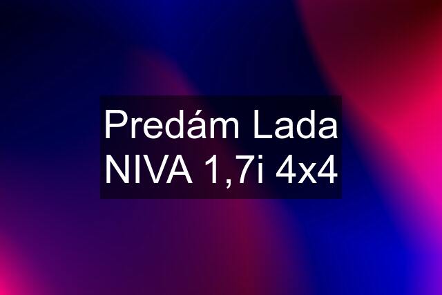 Predám Lada NIVA 1,7i 4x4