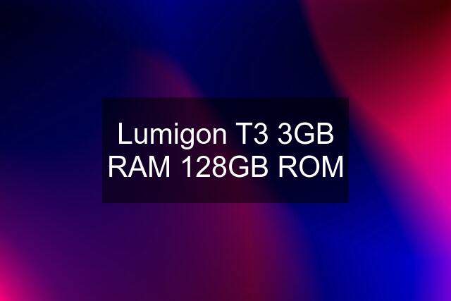 Lumigon T3 3GB RAM 128GB ROM