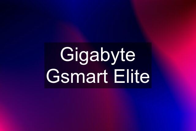 Gigabyte Gsmart Elite