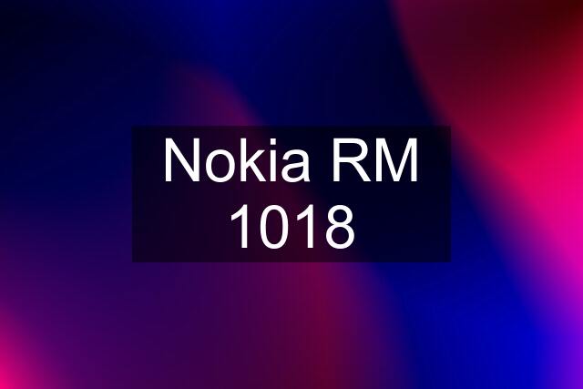 Nokia RM 1018