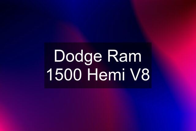 Dodge Ram 1500 Hemi V8
