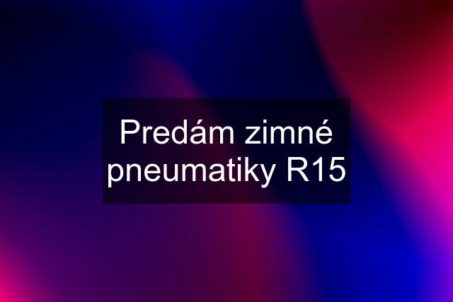 Predám zimné pneumatiky R15