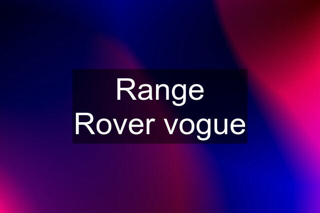 Range Rover vogue