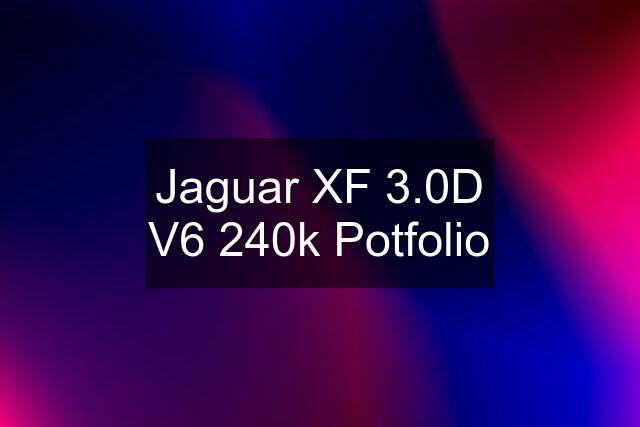 Jaguar XF 3.0D V6 240k Potfolio