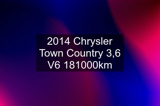 2014 Chrysler Town Country 3,6 V6 181000km