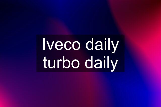 Iveco daily turbo daily